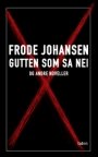 Frode Johansen: Gutten som sa nei og andre noveller
