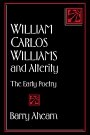 Barry Ahearn: William Carlos Williams and Alterity: The Early Poetry