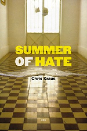 Chris Kraus: Summer of Hate