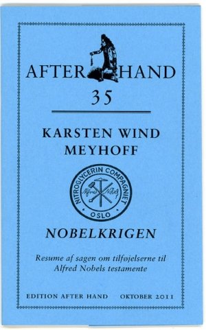Karsten Wind Meyhoff: Nobelkrigen: Resume af sagen om tilføjelserne til Alfred Nobels testamente