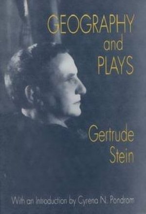 Gertrude Stein, Sherwood Anderson, Cyrena N. Cyrendrom: Geography and Plays