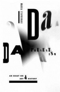 Maria Stavrinaki: Dada Presentism: An Essay on Art & History 