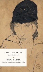 Djuna Barnes: I Am Alien to Life: Selected stories