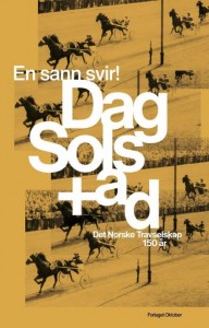 Dag Solstad: En sann svir! Det Norske Travselskap 150 år