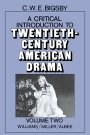C. W. E. Bigsby: A Critical Introduction to Twentieth-Century American Drama: Volume 2, Williams, Miller, Albee