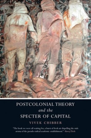 Vivek Chibber: Postcolonial Theory and the Specter of Capital