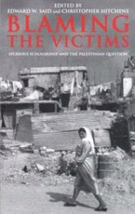 Christopher Hitchens: Blaming the Victims: Spurious Scholarship and the Palestinian Question