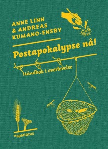 Andreas Kumano - Ensby og Anne Linn Kumano - Ensby: Postapokalypse. En håndbok i overlevelse