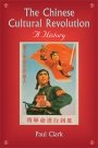 Paul Clark: The Chinese Cultural Revolution: A History