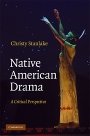 Christy Stanlake: Native American Drama: A Critical Perspective