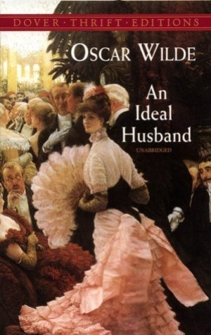 Oscar Wilde: An Ideal Husband