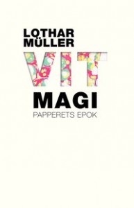 Lothar Müller: Vit magi: papperets epok