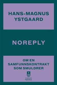 Hans-Magnus Ystgaard: Noreply: Om en samfunnskontrakt som smuldrer