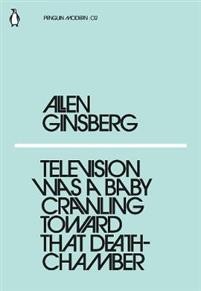 Allen Ginsberg: Television Was a Baby Crawling Toward That Deathchamber 