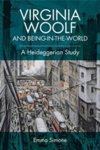 Emma Simone: Virginia Woolf and Being-in-the-World: A Heideggerian Study