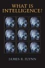 James R. Flynn: What is Intelligence?: Beyond the Flynn Effect