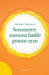 Tatiana Tibuleac: Sommeren mamma hadde grønne øyne