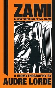 Audre Lorde: Zami: A New Spelling of My Name: A Biomythography 