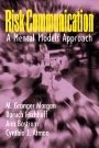 M. Granger Morgan: Risk Communication: A Mental Models Approach