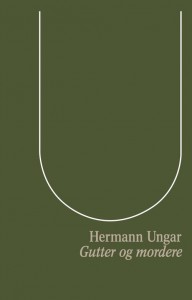 Hermann Ungar: Gutter og mordere