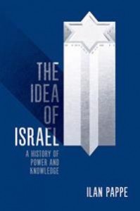 Ilan Pappé: The Idea of Israel: A History of Power and Knowledge 