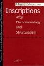 Hugh Silverman: Inscriptions - After Phenomenology and Structuralism