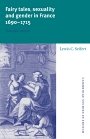 Lewis C. Seifert: Fairy Tales, Sexuality, and Gender in France, 1690–1715