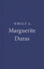 Marguerite Duras: Emily L.