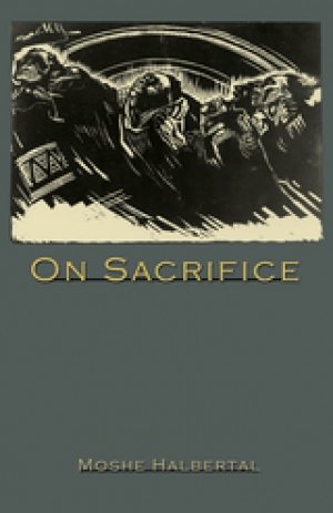 Moshe Halbertal: On Sacrifice