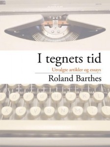 Roland Barthes: I tegnets tid: Utvalgte artikler og essays