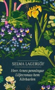 Selma Lagerlöf: Herr Arnes penningar / Liljecronas hem / Körkarlen