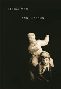 Anne Carson: Lediga män 
