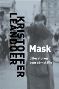 Kristoffer Leandoer:  Mask : litteraturen som gömställe 