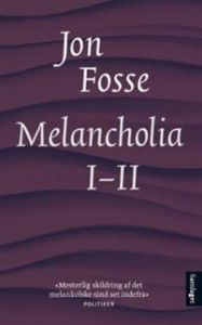 Jon Fosse: Melancholia I-II 