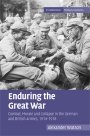 Alexander Watson: Enduring the Great War: Combat, Morale and Collapse in the German and British Armies, 1914–1918