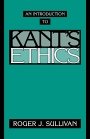 Roger J. Sullivan: An Introduction to Kant’s Ethics