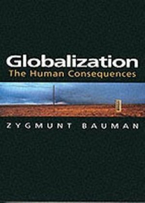 Zygmunt Bauman: Globalization The human Consequences