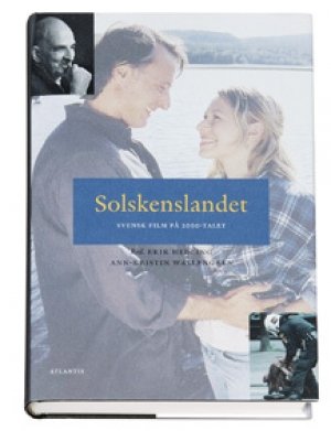 Erik Hedling (red.) og Ann-Kristin Wallengren (red.): Solskenslandet: svensk film på 2000-talet