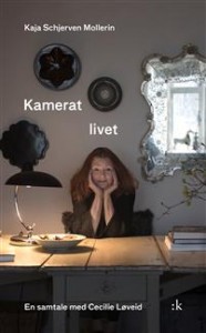 Kaja Schjerven Mollerin: Kamerat livet: En samtale med Cecilie Løveid
