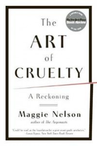 Maggie Nelson: The Art of Cruelty 