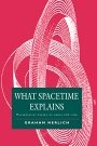 Graham Nerlich: What Spacetime Explains: Metaphysical Essays on Space and Time