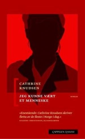 Cathrine Knudsen: Jeg kunne vært et menneske