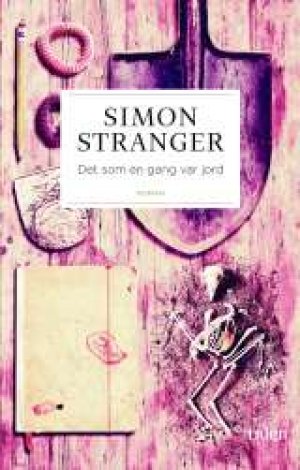 Simon Stranger: Det som en gang var jord