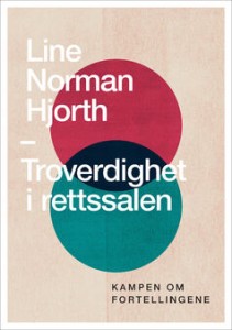Line Norman Hjorth: Troveredighet i rettsalen. Kampen om fortellingene