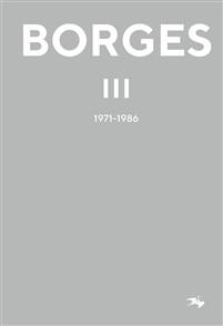Jorge Luis Borges: Jorge Luis Borges 3: 1971-1986