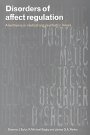 Graeme J. Taylor: Disorders of Affect Regulation: Alexithymia in Medical and Psychiatric Illness
