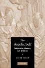 Gavin Flood: The Ascetic Self: Subjectivity, Memory and Tradition