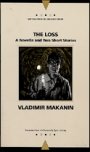 Vladimir Makanin: The Loss - A Novella and Two Short Stories