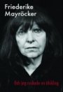 Friederike Mayröcker: Och jag ruskade en älskling