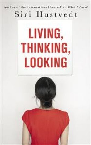Siri Hustvedt: LIVING, THINKING, LOOKING